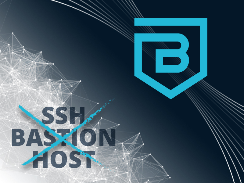 How to Replace Your SSH Bastion Host